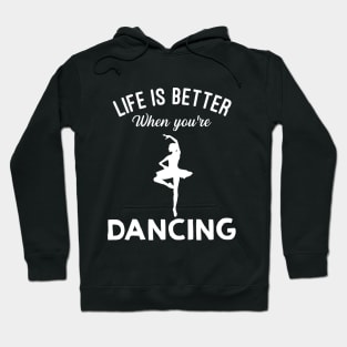 Life Is Better When You're Dancing Hoodie